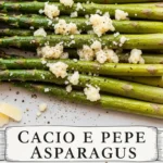 Cacio e Pepe Asparagus: A Quick, High-Protein Side Dish Ready in 20 Minutes