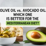 Olive Oil vs. Avocado Oil: Which One Is Better for the Mediterranean Diet?