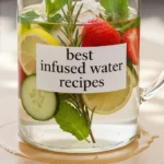 Best Infused Water Recipes to Stay Hydrated Naturally