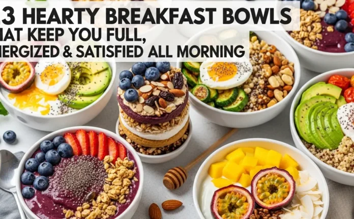 23 Hearty Breakfast Bowls