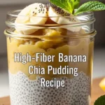 High-Fiber Banana Chia Pudding Recipe: A Creamy Healthy Breakfast You Can Make Ahead